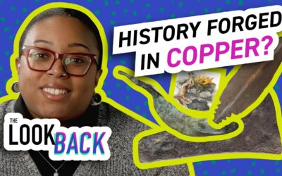 Smiling person with glasses beside text “HISTORY FORGED IN COPPER?” and “The Look Back,” with copper tools and forging scene.